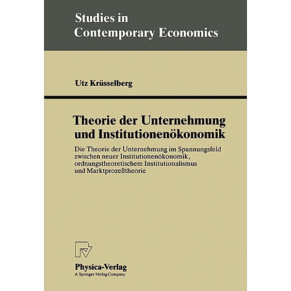 Theorie der Unternehmung und Institutionenökonomik / Studies in Contemporary Economics, Utz Krüsselberg