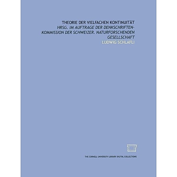 Theorie der vielfachen Kontinuität / Denkschriften der schweizerischen Naturforschenden Gesellschaft Bd.38, L. Schläfli, H. Wild