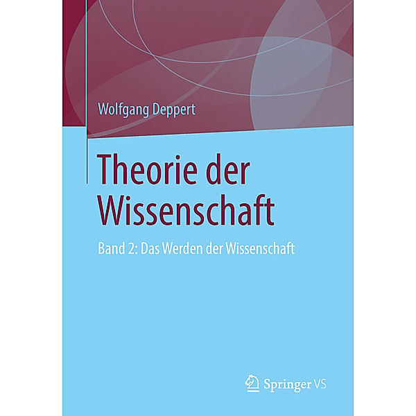 Theorie der Wissenschaft.Bd.2, Wolfgang Deppert