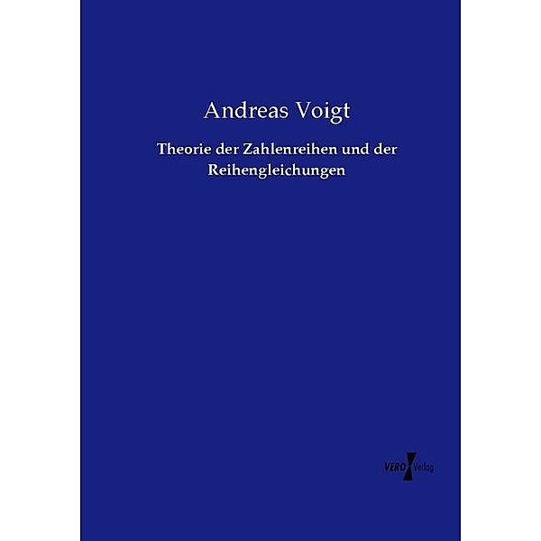 Theorie der Zahlenreihen und der Reihengleichungen, Andreas Voigt