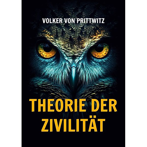 Theorie der Zivilität / Civility Bücher Bd.1, Volker von Prittwitz
