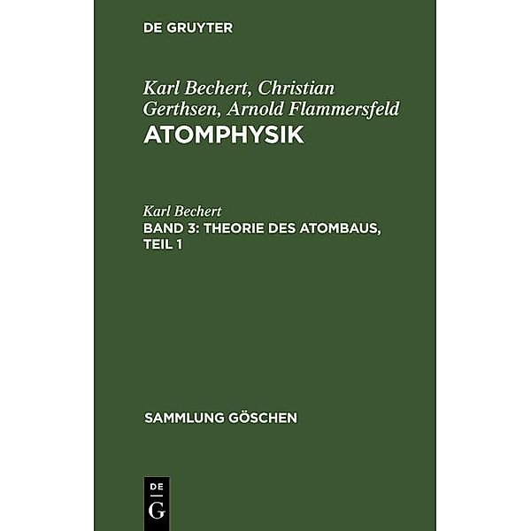 Theorie des Atombaus, Teil 1 / Sammlung Göschen Bd.1123/1123a, Karl Bechert