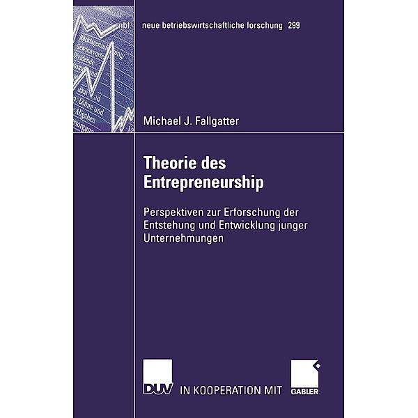 Theorie des Entrepreneurship / neue betriebswirtschaftliche forschung (nbf) Bd.299, Michael Fallgatter