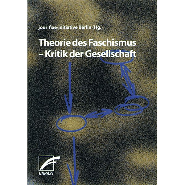 Theorie des Faschismus - Kritik der Gesellschaft, Stefan Vogt, Alexander Ruoff, Enzo Traverso, Jan Weynand, Moshe Zuckermann, Udo Wolter, Ulrich Bröckling, Jochen Baumann, Elfriede Müller, Klaus Holz