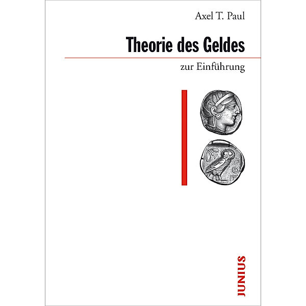 Theorie des Geldes zur Einführung, Axel T. Paul