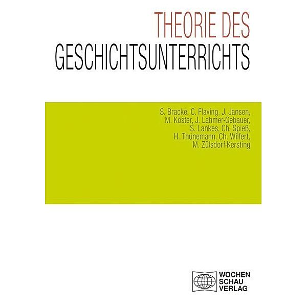 Theorie des Geschichtsunterrichts, Sebastian Bracke, Colin Flaving, Johannes Jansen, Manuel Köster, Jennifer Lahmer-Gebauer, Simone Lankes, Spiess