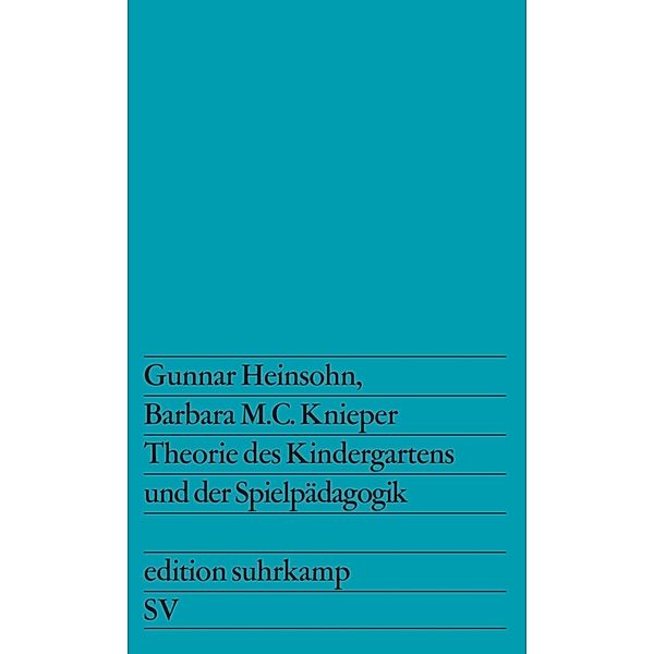 Theorie des Kindergartens und der Spielpädagogik, Barbara M. C. Knieper, Gunnar Heinsohn