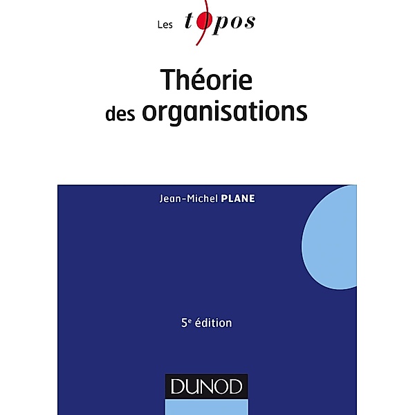 Théorie des organisations - 5e éd. / RH licence Bd.1, Jean-Michel Plane