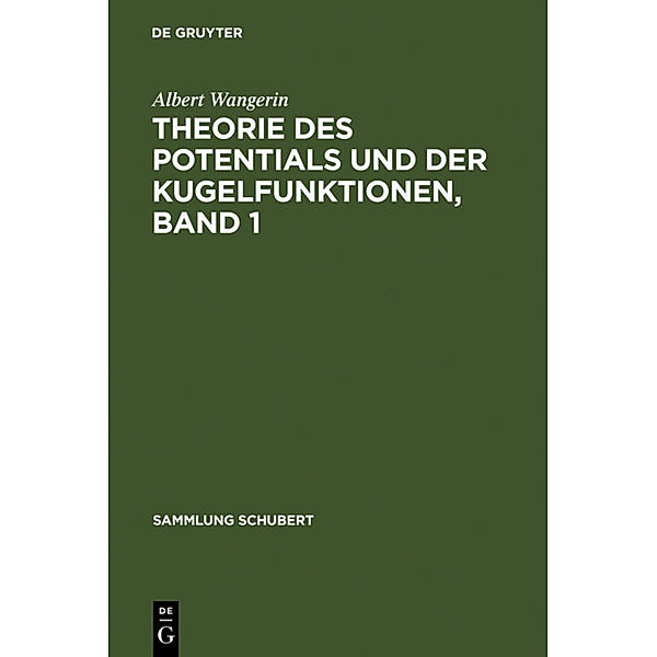 Theorie des Potentials und der Kugelfunktionen, Band 1, Albert Wangerin