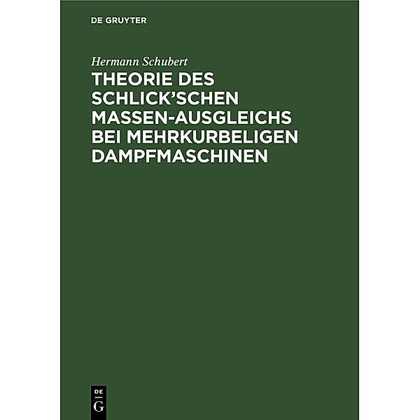 Theorie des Schlick'schen Massen-Ausgleichs bei mehrkurbeligen Dampfmaschinen, Hermann Schubert