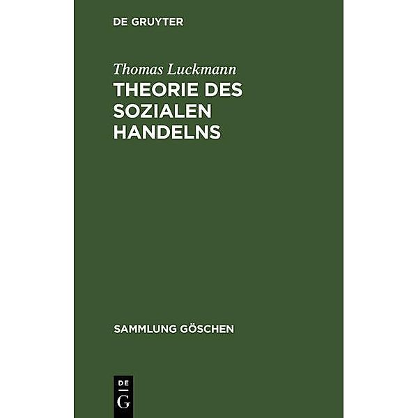 Theorie des sozialen Handelns / Sammlung Göschen Bd.2108, Thomas Luckmann