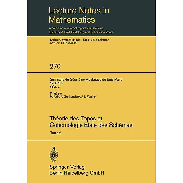 Théorie des Topos et Cohomologie Etale des Schémas. Séminaire de Géométrie Algébrique du Bois-Marie 1963-1964 (SGA 4) / Lecture Notes in Mathematics Bd.270