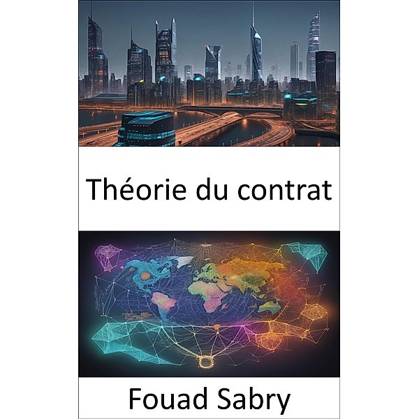 Théorie du contrat / Sciences Économiques [French] Bd.20, Fouad Sabry