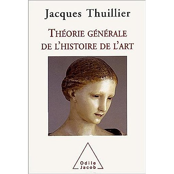 Théorie générale de l'histoire de l'art, Thuillier Jacques Thuillier