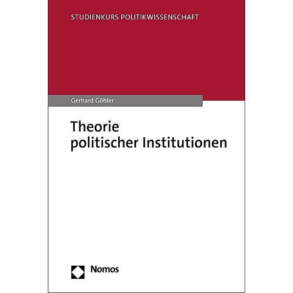 Theorie politischer Institutionen / Studienkurs Politikwissenschaft, Gerhard Göhler