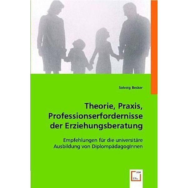 Theorie, Praxis, Professionserfordernisse der Erziehungsberatung, Solveig Becker