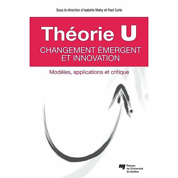 Theorie U - Changement emergent et innovation, Mahy Isabelle Mahy