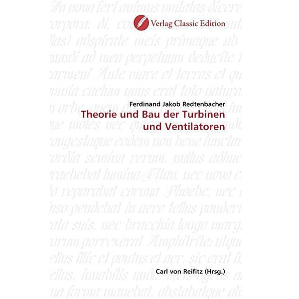 Theorie und Bau der Turbinen und Ventilatoren, Ferdinand J. Redtenbacher