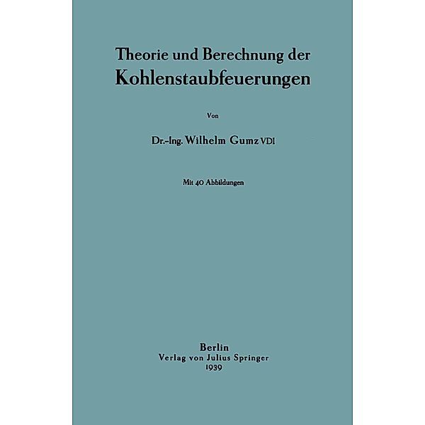 Theorie und Berechnung der Kohlenstaubfeuerungen, Wilhelm Gumz