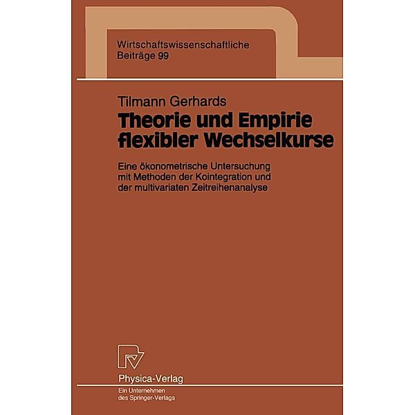 Theorie und Empirie flexibler Wechselkurse / Wirtschaftswissenschaftliche Beiträge Bd.99, Tilmann Gerhards