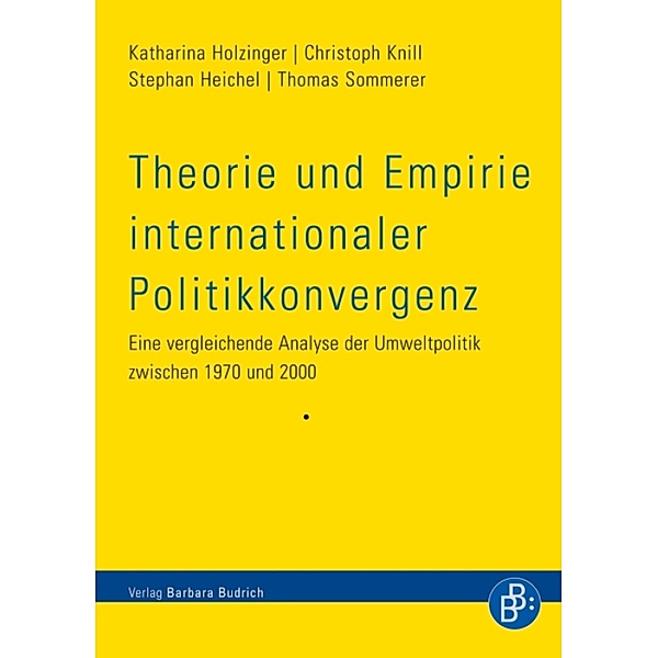 Theorie und Empirie internationaler Politikkonvergenz, Katharina Holzinger, Christoph Knill, Stephan Heichel, Thomas Sommerer