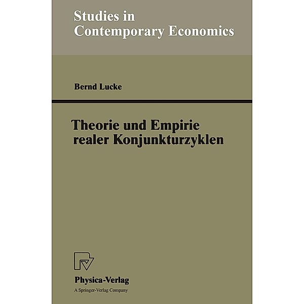 Theorie und Empirie realer Konjunkturzyklen / Studies in Contemporary Economics, Bernd Lucke