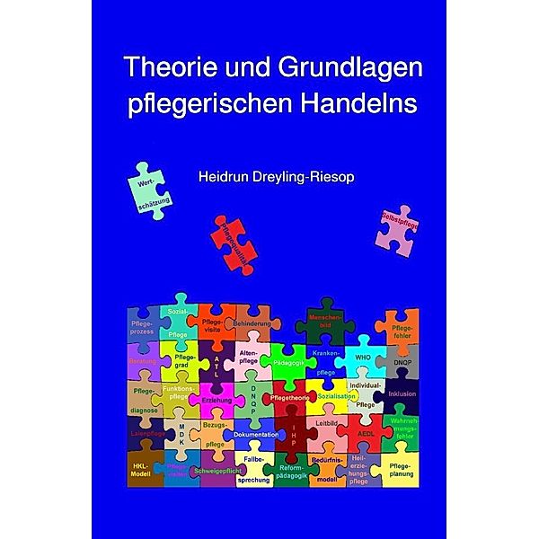 Theorie und Grundlagen pflegerischen Handelns, Heidrun Dreyling-Riesop