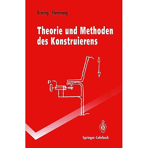 Theorie und Methoden des Konstruierens / Springer-Lehrbuch, Alois Breiing, Manfred Flemming