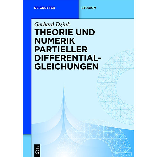 Theorie und Numerik Partieller Differentialgleichungen, Gerhard Dziuk