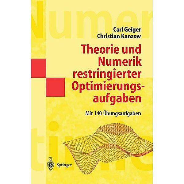 Theorie und Numerik restringierter Optimierungsaufgaben, Carl Geiger, Christian Kanzow