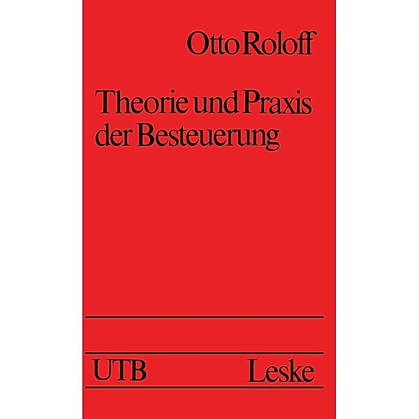 Theorie und Praxis der Besteuerung / Uni-Taschenbücher Bd.763, Otto Roloff