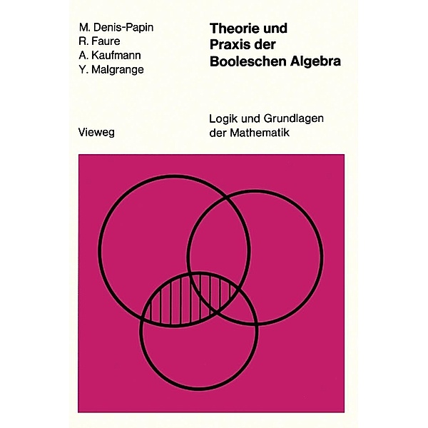 Theorie und Praxis der Booleschen Algebra / Logik und Grundlagen der Mathematik