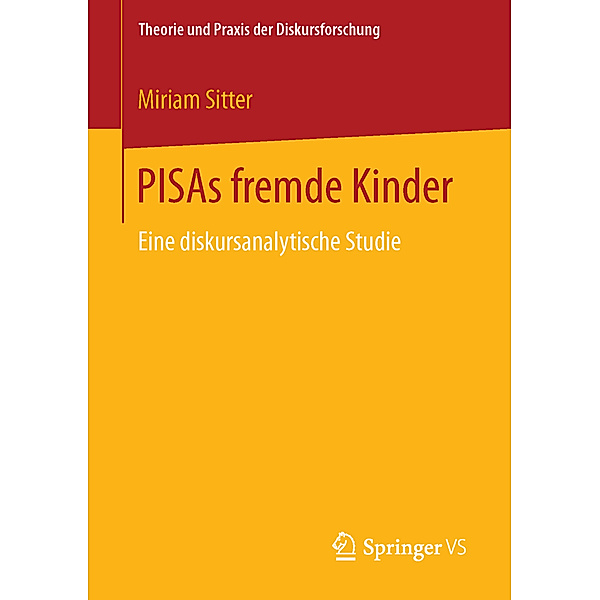 Theorie und Praxis der Diskursforschung / PISAs fremde Kinder, Miriam Sitter