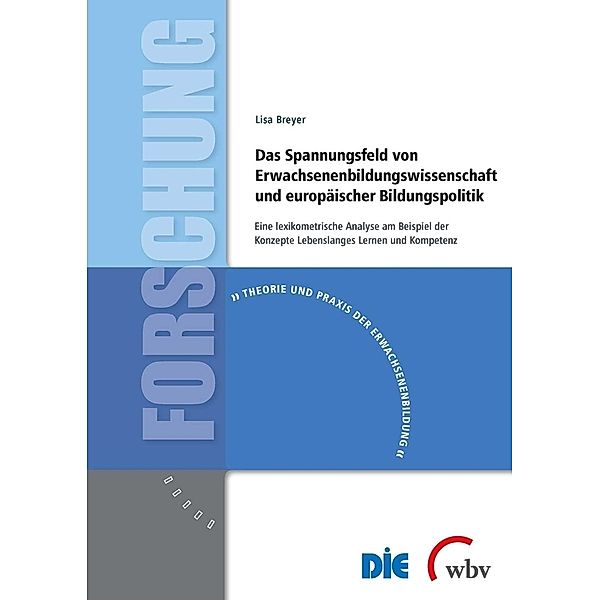 Theorie und Praxis der Erwachsenenbildung / Das Spannungsfeld von Erwachsenenbildungs wissenschaft und europäischer Bildungspolitik, Lisa Breyer