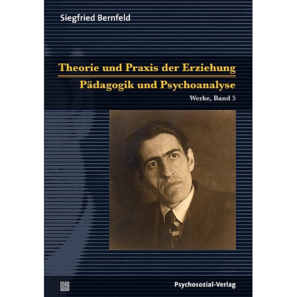 Theorie und Praxis der Erziehung/Pädagogik und Psychoanalyse, Siegfried Bernfeld