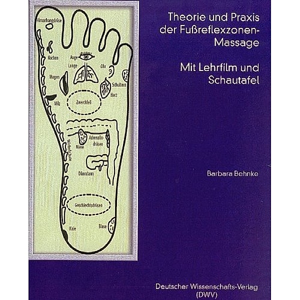Theorie und Praxis der Fussreflexzonen-Massage, m. 1 DVD  u. Schautafel, Barbara Behnke