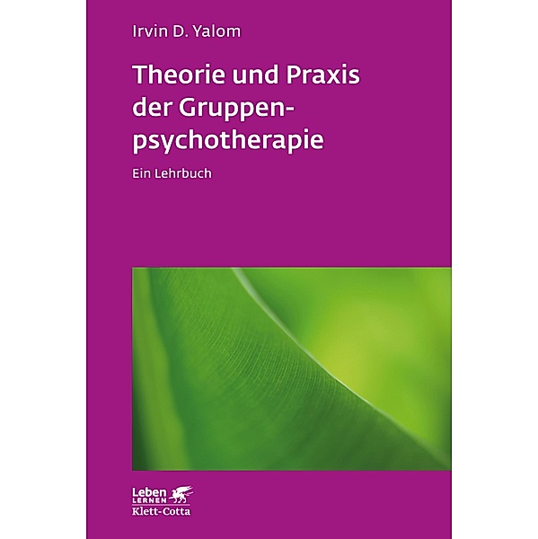 Theorie und Praxis der Gruppenpsychotherapie (Leben Lernen, Bd. 66) / Leben lernen Bd.66, Irvin D. Yalom