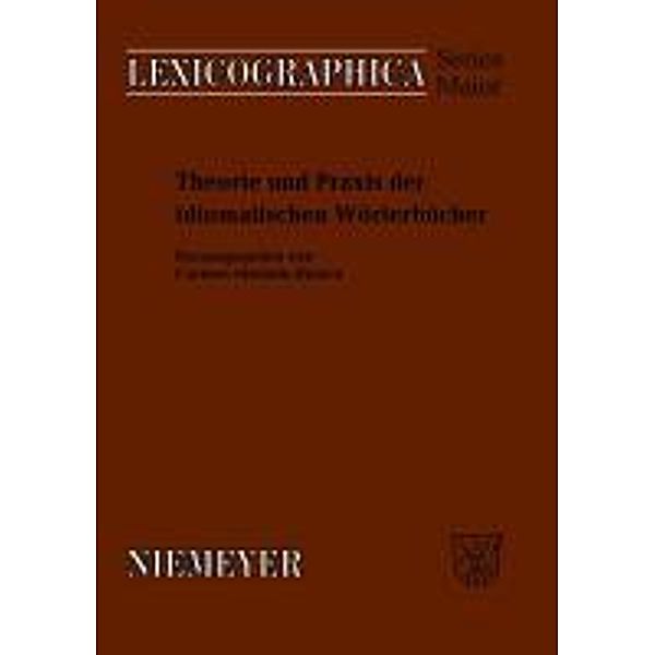 Theorie und Praxis der idiomatischen Wörterbücher / Lexicographica. Series Maior Bd.135