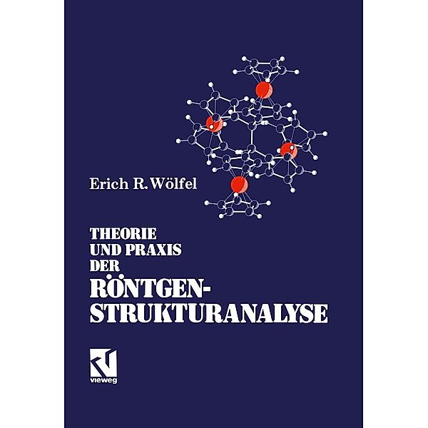 Theorie und Praxis der Röntgenstrukturanalyse, Erich R. Wölfel