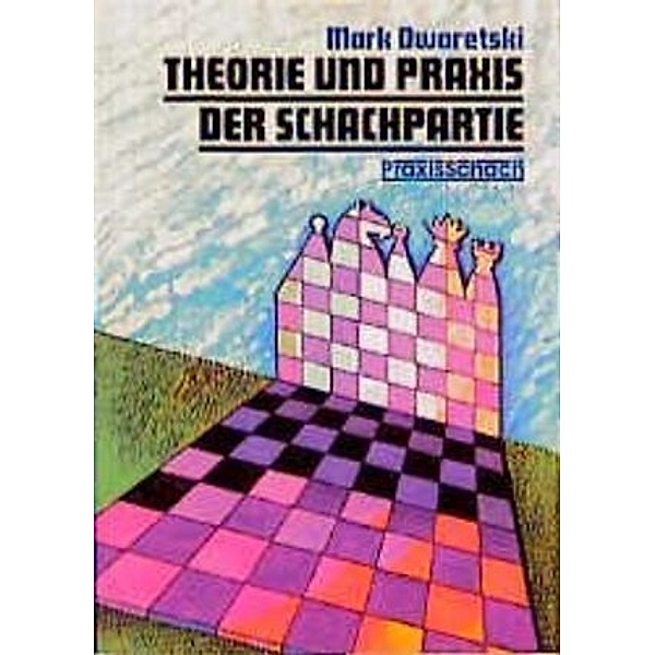 Theorie und Praxis der Schachpartie, Mark Dworetski