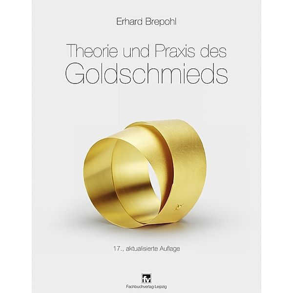 Theorie und Praxis des Goldschmieds, Erhard Brepohl