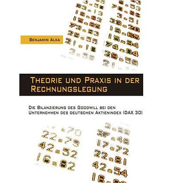 Theorie und Praxis in der Rechnungslegung, Benjamin Alka