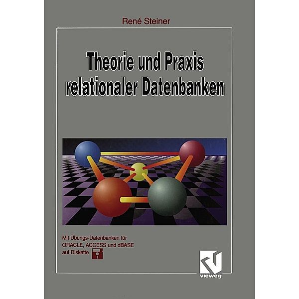 Theorie und Praxis relationaler Datenbanken, René Steiner