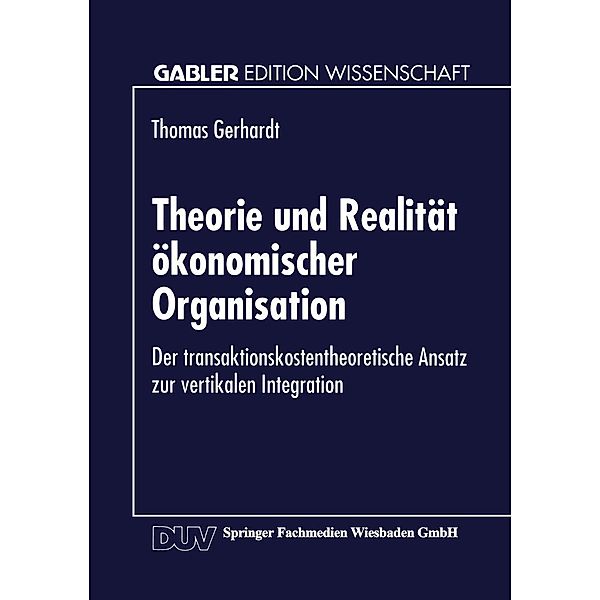 Theorie und Realität ökonomischer Organisation / Gabler Edition Wissenschaft