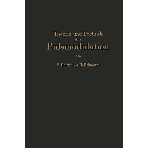 Theorie und Technik der Pulsmodulation, E. Hölzler, H. Holzwarth