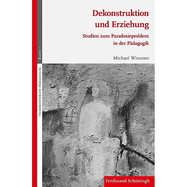 Theorieforum Pädagogik: 7 Dekonstruktion und Erziehung, Michael Wimmer