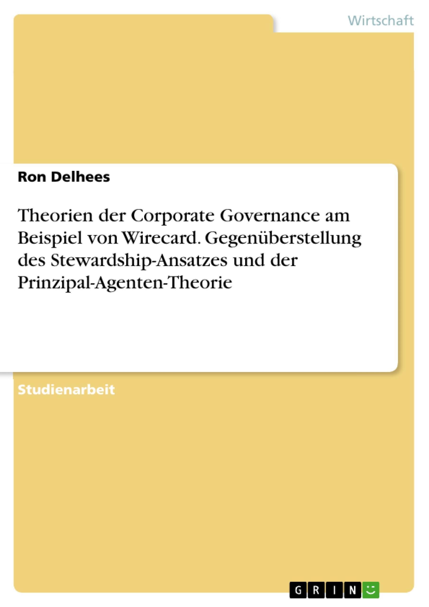 Theorien der Corporate Governance am Beispiel von Wirecard. Gegenüberstellung des Stewardship-Ansatzes und der Prinzipal-Agenten-Theorie