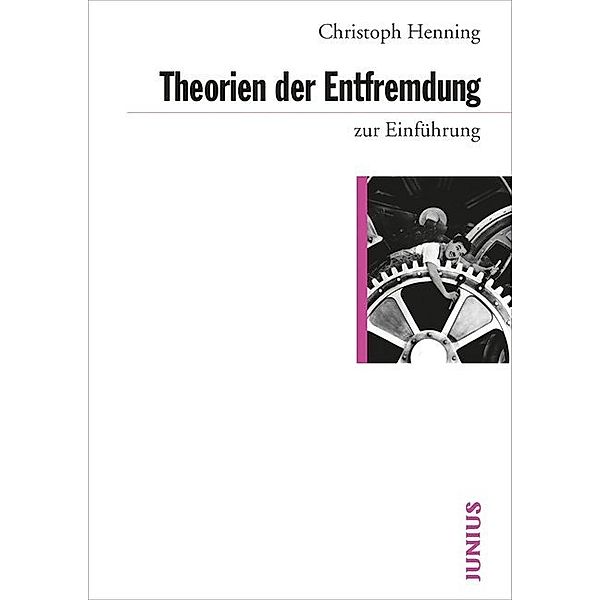 Theorien der Entfremdung zur Einführung, Christoph Henning