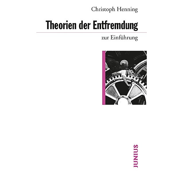 Theorien der Entfremdung zur Einführung / zur Einführung, Christoph Henning