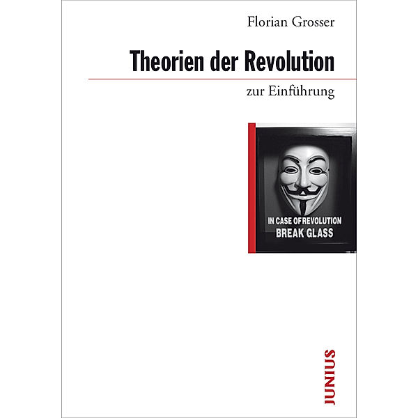 Theorien der Revolution zur Einführung, Florian Grosser